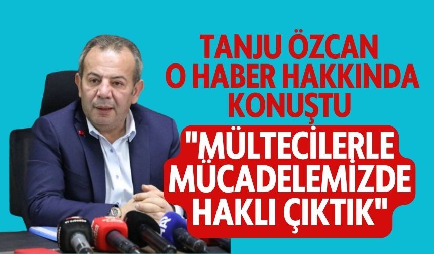 Tanju Özcan, "Mülteciler Kararımız doğruymuş"