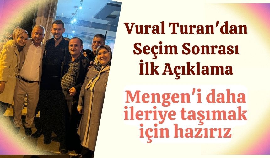 Vural Turan'dan Seçim Sonrası İlk Açıklama
