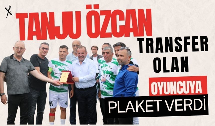 Tanju Özcan transfer olan oyuncuya Plaket verdi