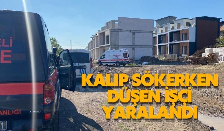 KALIP SÖKERKEN DÜŞEN İŞÇİ YARALANDI