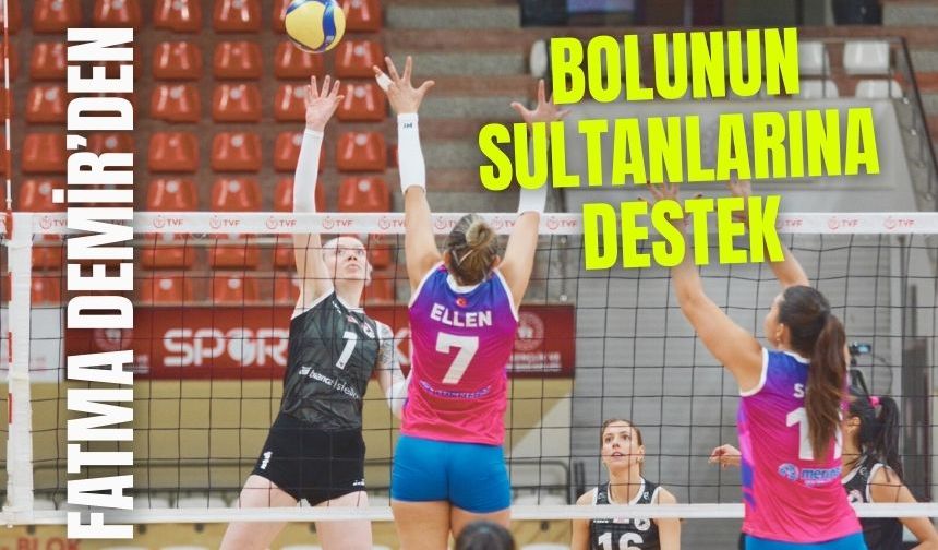 FATMA DEMİR’DEN BOLUNUN SULTANLARINA DESTEK