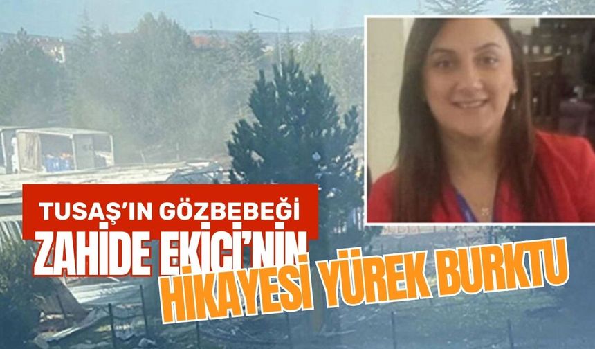 TUSAŞ'ın gözbebeği Zahide Ekici’nin hikayesi yürek burktu