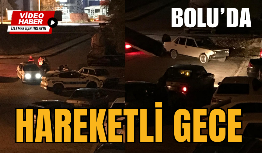 Bolu’da Hareketli Gece