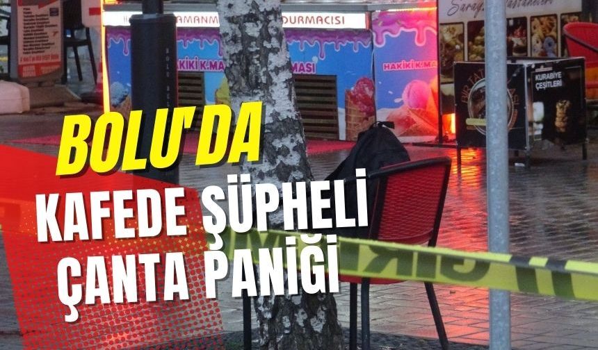 Bolu'da kafede çanta paniği