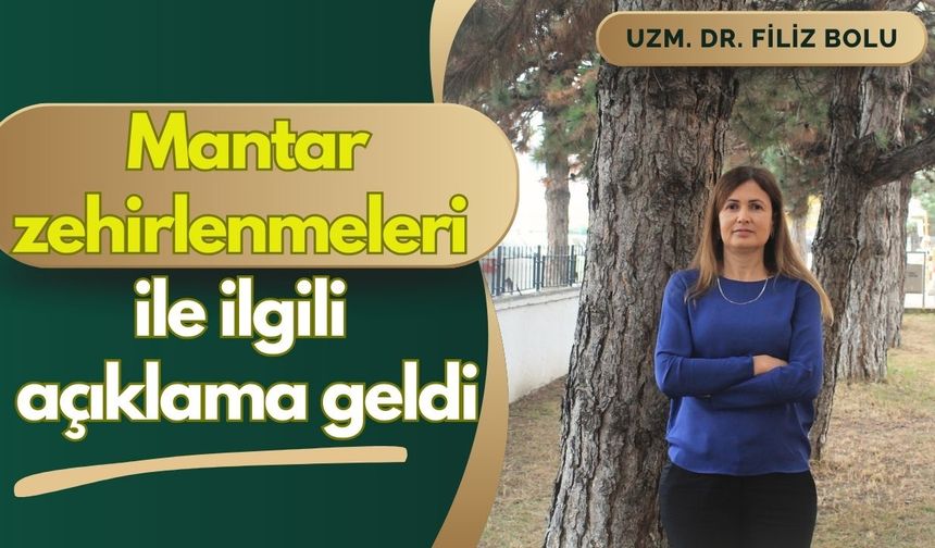 Mantar zehirlenmeleri ile ilgili açıklama geldi