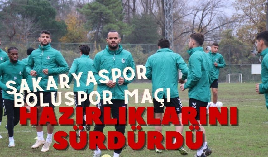 Sakaryaspor, Boluspor maçı hazırlıklarını sürdürdü