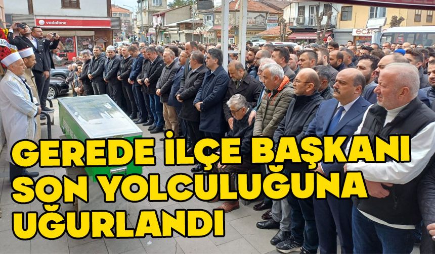 AK Parti İlçe Başkanı son yolculuğuna uğurlandı