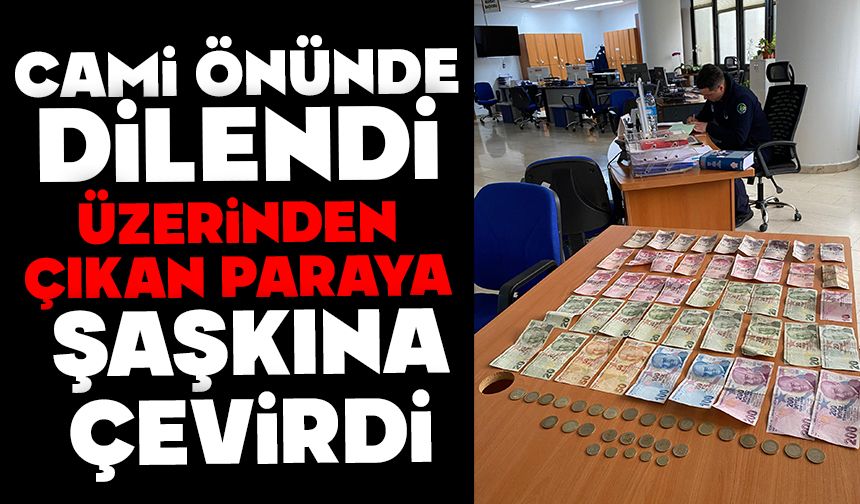 Cami önünde dilendi, üzerinden çıkan parayla şaşkına çevirdi