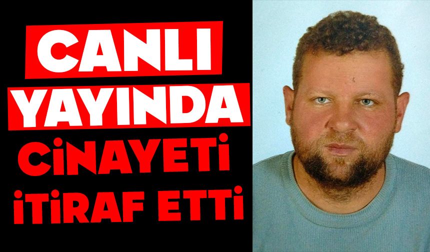 Canlı yayında cinayeti itiraf etti