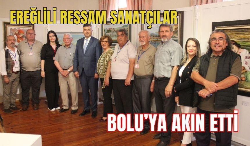 EREĞLİLİ RESSAM SANATÇILAR BOLU’YA AKIN ETTİ