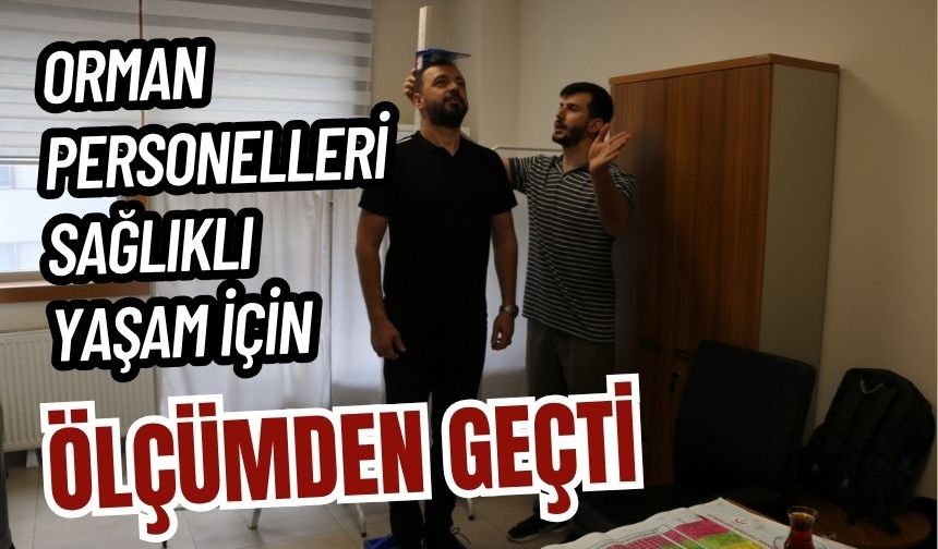 Orman personelleri sağlıklı yaşam için ölçümden geçti
