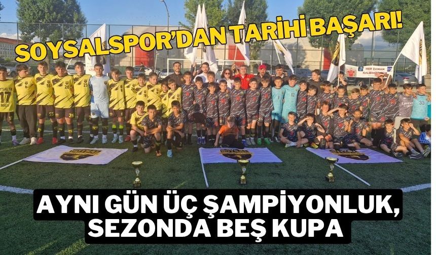 Soysalspor’dan Tarihi Başarı! Aynı Gün Üç Şampiyonluk, Sezonda Beş Kupa