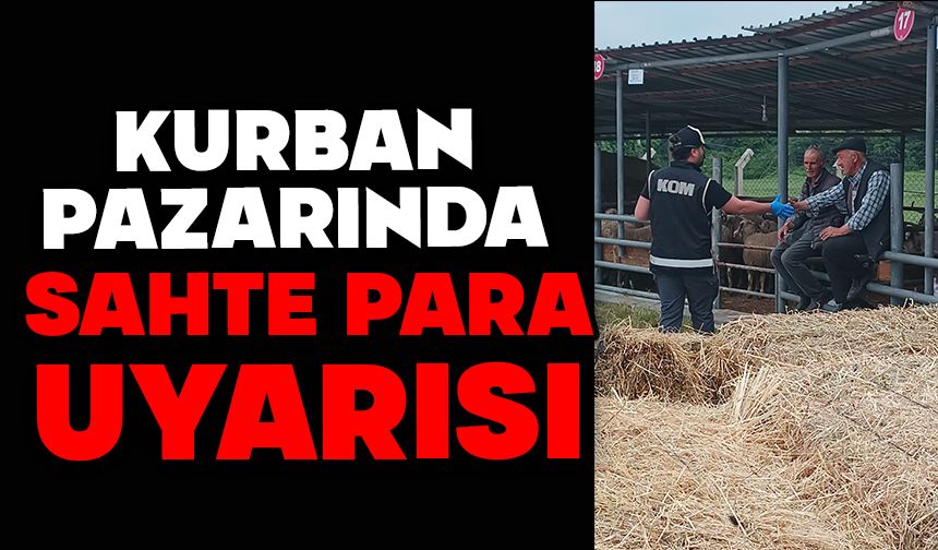 Kurban pazarında sahte para uyarısı