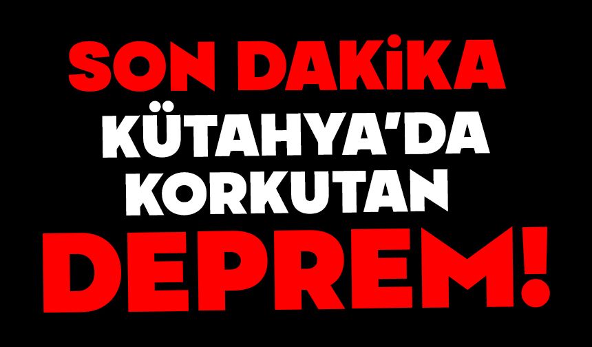 Kütahya'da korkutan deprem
