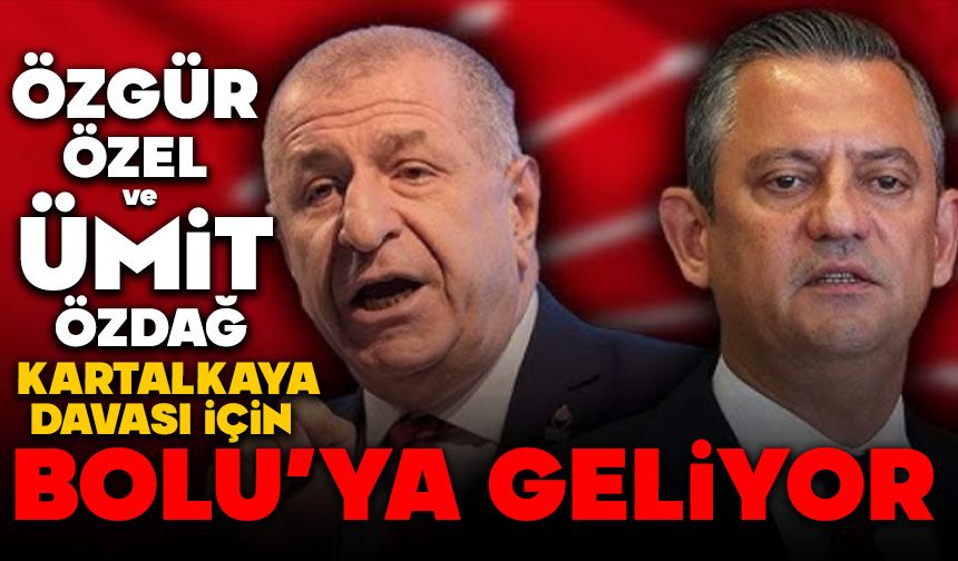 Özgür Özel ve Ümit Özdağ Bolu’ya Geliyor!