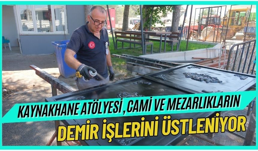 Kaynakhane atölyesi, cami ve mezarlıkların demir işlerini üstleniyor