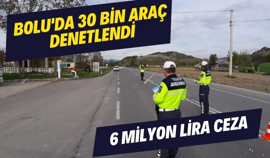 Bolu'da 30 bin araç denetlendi: 6 milyon lira ceza