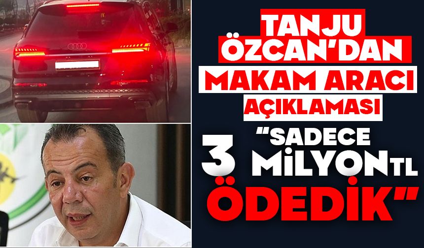 Tanju Özcan’dan Makam Aracı Açıklaması