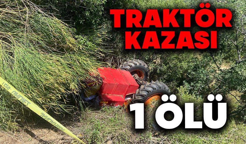 Traktör kazası: 1 ölü