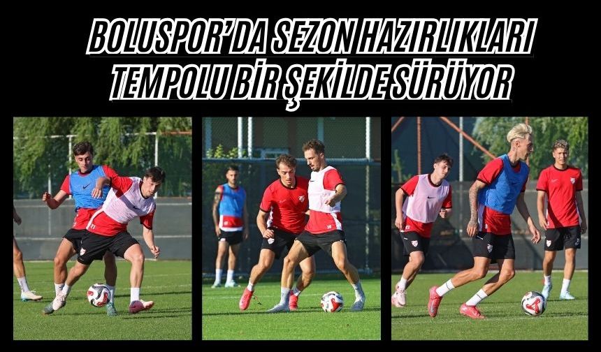 Boluspor’da Sezon Hazırlıkları Tempolu Bir Şekilde Sürüyor