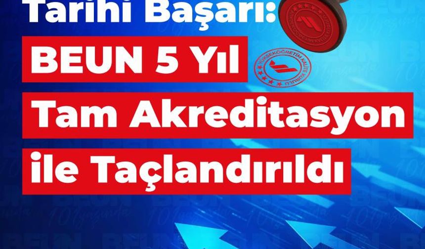 BEUN 5 yıl tam akreditasyon ile taçlandırıldı
