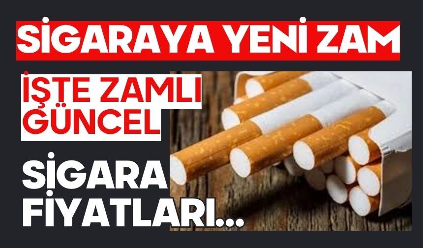 Sigaraya yeni zam: İşte zamlı güncel sigara fiyatları…