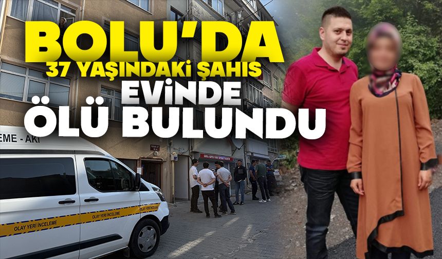 37 yaşındaki şahıs evinde ölü bulundu