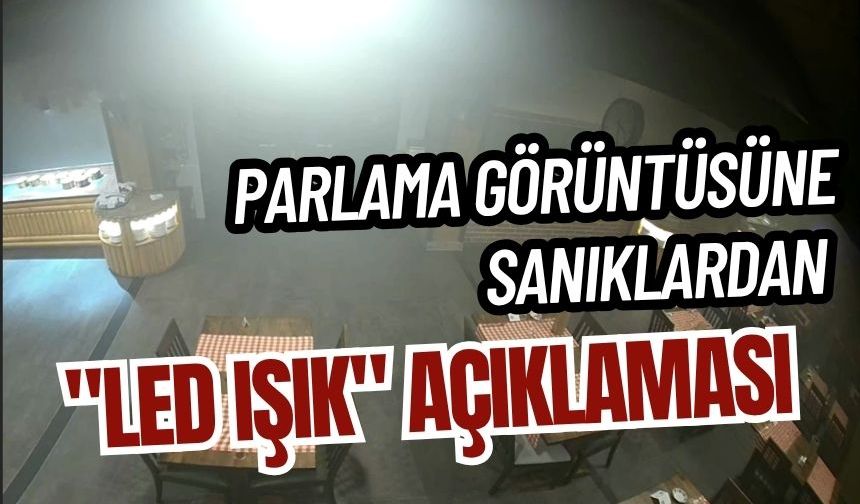 Parlama görüntüsüne sanıklardan "LED ışık" açıklaması