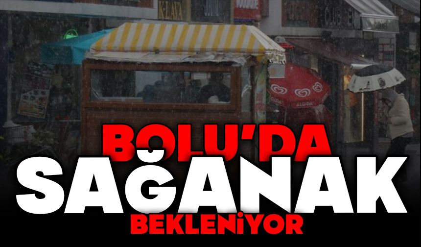 BOLU VE ÇEVRESİNDE YEREL SAĞANAK BEKLENİYOR