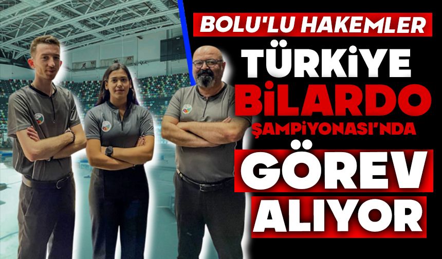 BOLULU HAKEMLER TÜRKİYE BİLARDO ŞAMPİYONASI'NDA GÖREV ALIYOR