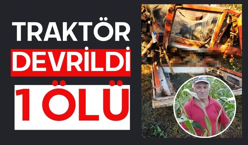 Traktör devrildi: 1 ölü