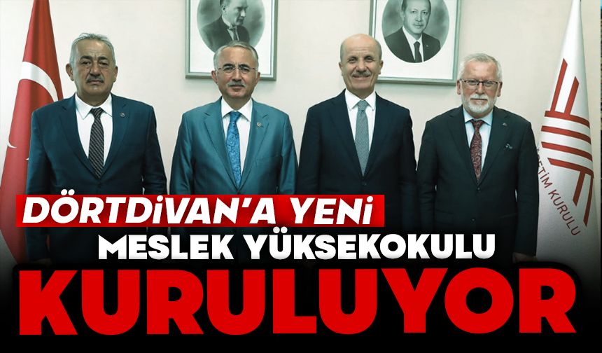 Dörtdivan’a Yeni Meslek Yüksekokulu Kuruluyor