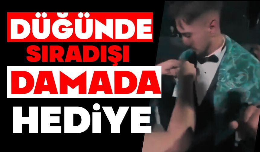Düğünde damada sıra dışı hediye