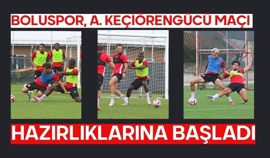Boluspor, A. Keçiörengücü Maçı Hazırlıklarına Başladı
