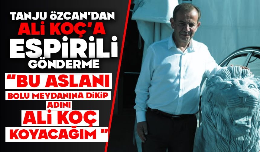 Tanju Özcan’dan Ali Koç’a Espirili Gönderme
