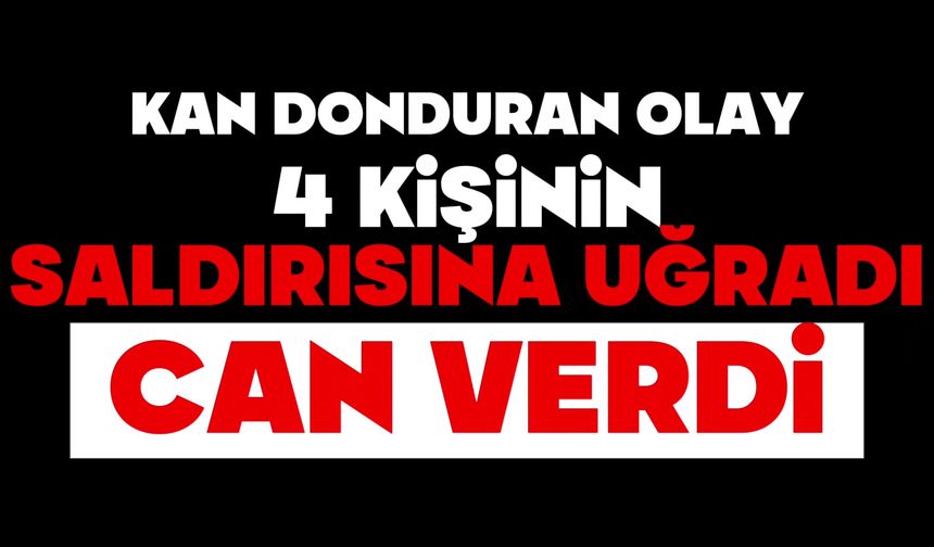 4 kişinin saldırısına uğrayan genç bıçaklandı