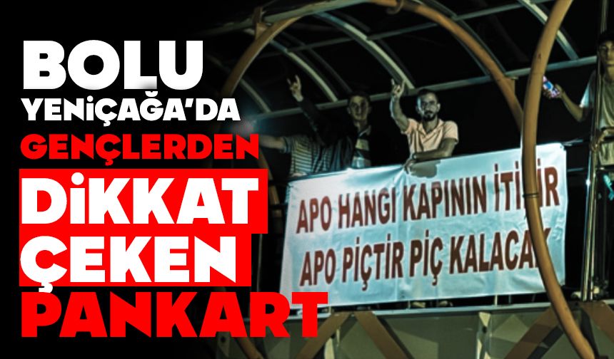 Yeniçağa’da gençlerden dikkat çeken pankart