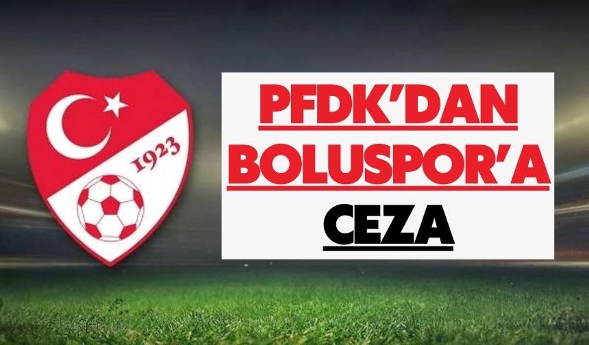 PFDK’dan Boluspor’a Ceza