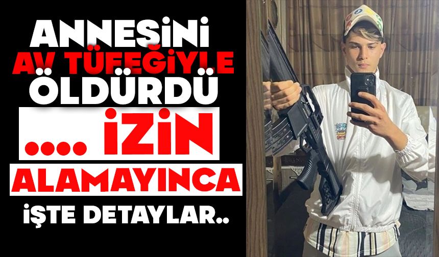 Annesini av tüfeğiyle öldürdü