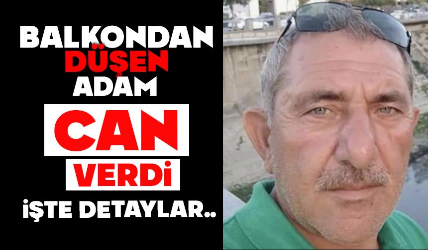 Balkondan düşen şahıs hayatını kaybetti