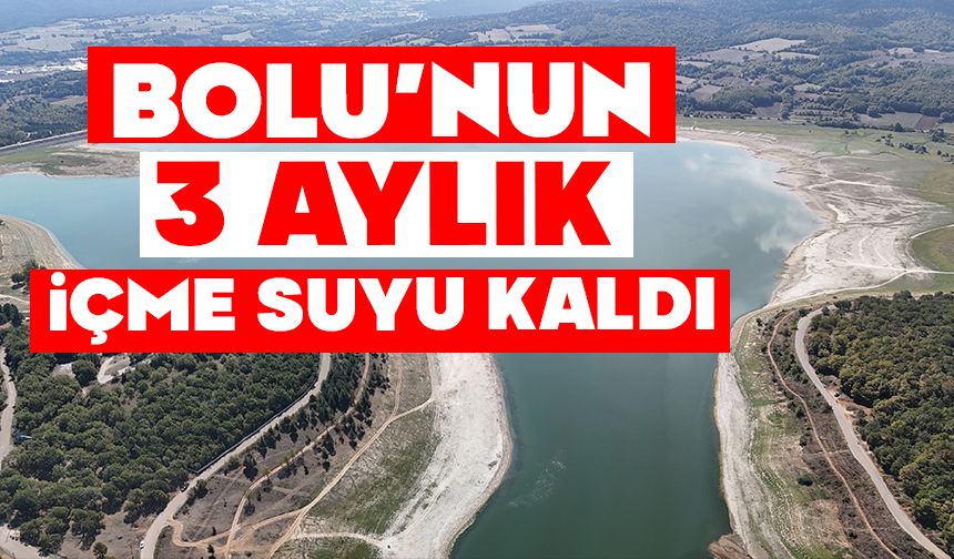 Bolu’nun 3 aylık içme suyu kaldı