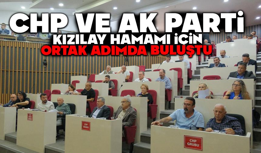 Chp ve Ak Parti, Kızılay Hamamı İçin Ortak Adımda Buluştu