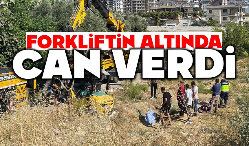 Devrilen forkliftin altında kalan sürücü hayatını kaybetti