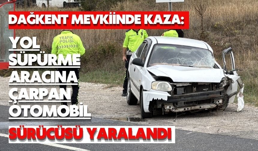 YOL SÜPÜRME ARACINA ÇARPAN OTOMOBİL SÜRÜCÜSÜ YARALANDI