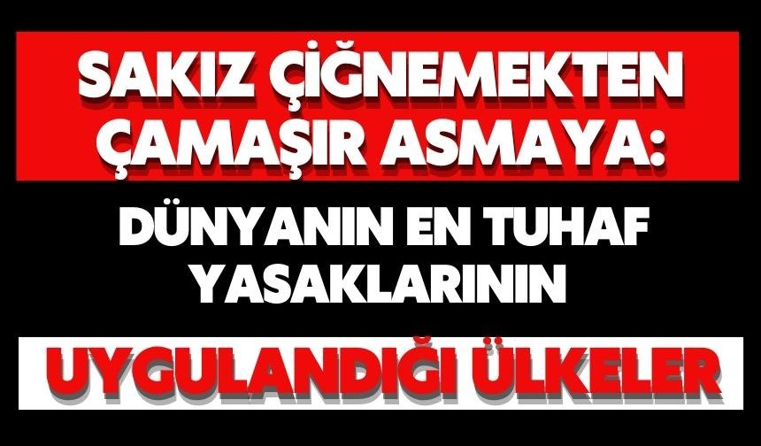 Dünyanın en tuhaf yasaklarının uygulandığı ülkeler