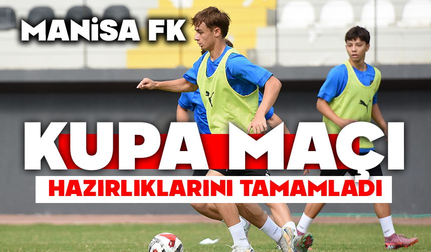 Manisa FK, kupa maçı hazırlıklarını tamamladı