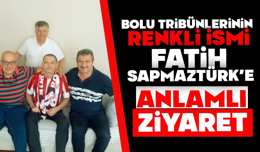 Bolu Tribünlerinin Renkli İsmi Fatih Sapmaztürk'e Anlamlı Ziyaret