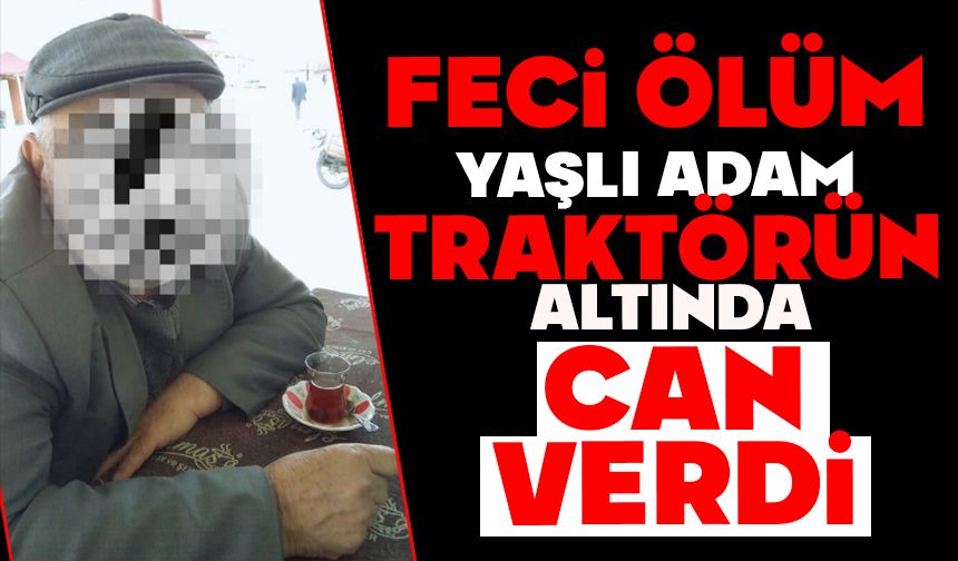Traktörün altında can verdi