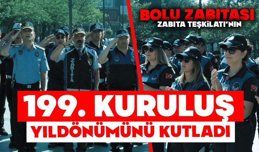 Bolu Zabıtası, Zabıta Teşkilatı’nın 199. Kuruluş Yıldönümünü kutladı