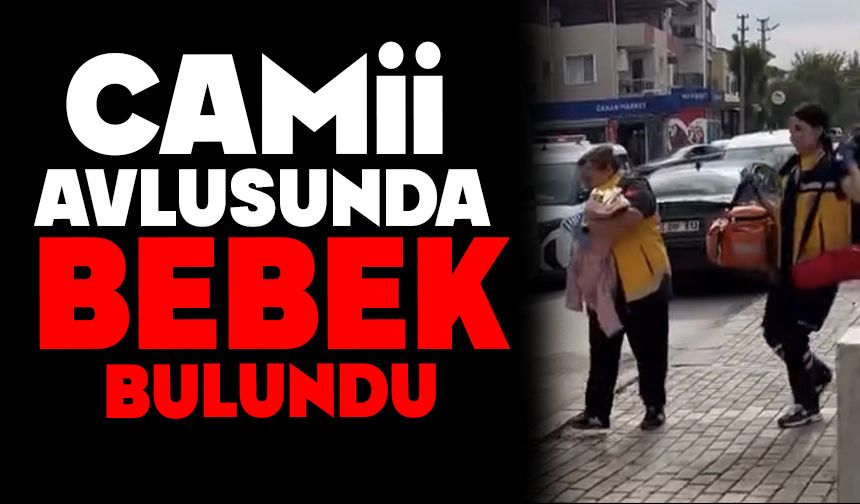 Camii avlusunda bebek bulundu